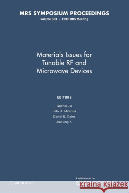 Materials Issues for Tunable RF and Microwave Devices: Volume 603 Quanxi Jia F. LIX a. Miranda Daniel E. Oates 9781107413238 Cambridge University Press