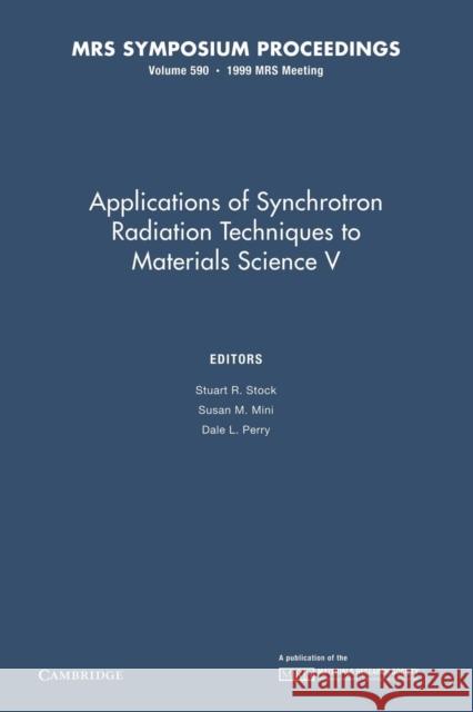 Applications of Synchrotron Radiation Techniques to Materials Science V: Volume 590 Stuart R. Stock Susan M. Mini Dale L. Perry 9781107413344 Cambridge University Press