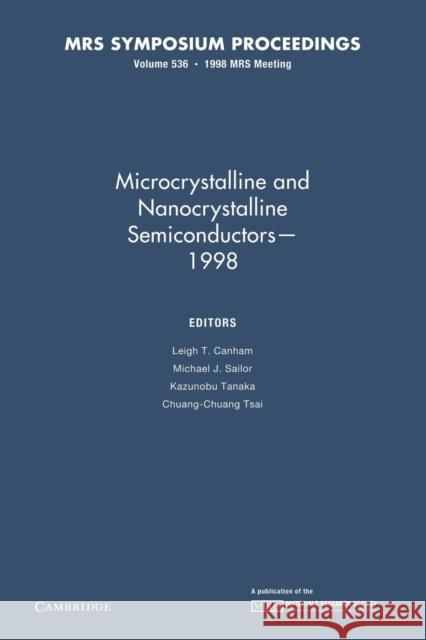 Microcrystalline and Nanocrystalline Semiconductors -- 1998: Volume 536 Canham, Leigh T. 9781107413740