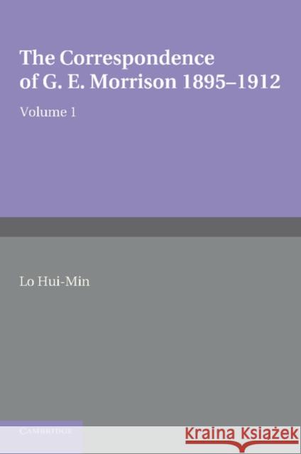 The Correspondence of G. E. Morrison 1895-12 Hui-Min Lin 9781107414204 Cambridge University Press