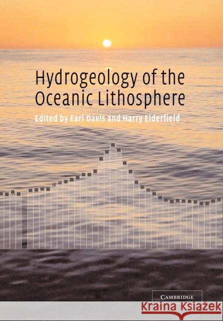 Hydrogeology of the Oceanic Lithosphere Earl E. Davis Harry Elderfield 9781107414235 Cambridge University Press