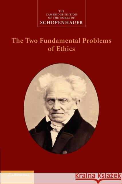 The Two Fundamental Problems of Ethics Arthur Schopenhauer Christopher Janaway 9781107414747