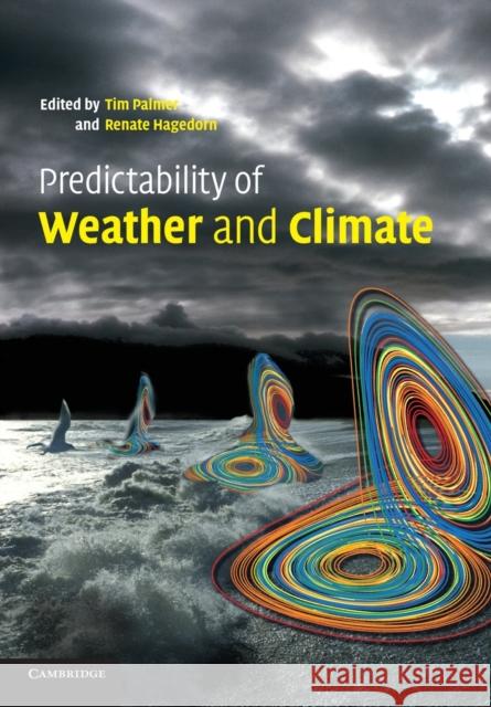 Predictability of Weather and Climate Tim Palmer Renate Hagedorn  9781107414853 Cambridge University Press