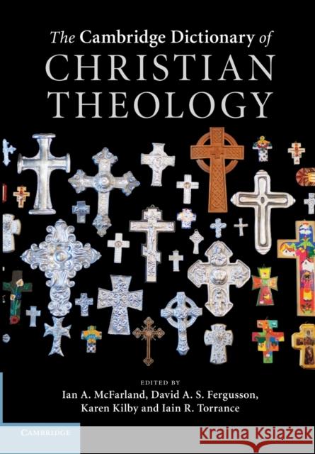 The Cambridge Dictionary of Christian Theology Ian A. McFarland David A. S. Fergusson Karen Kilby 9781107414969 Cambridge University Press