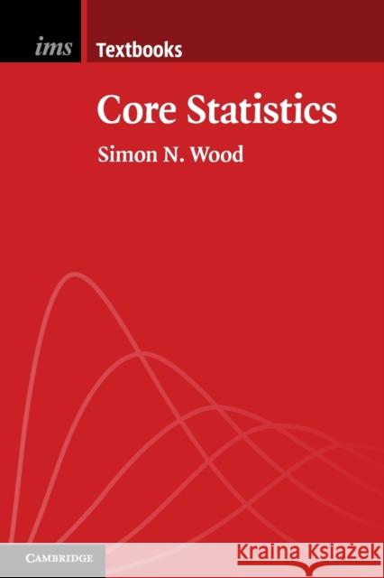Core Statistics Simon Wood 9781107415041