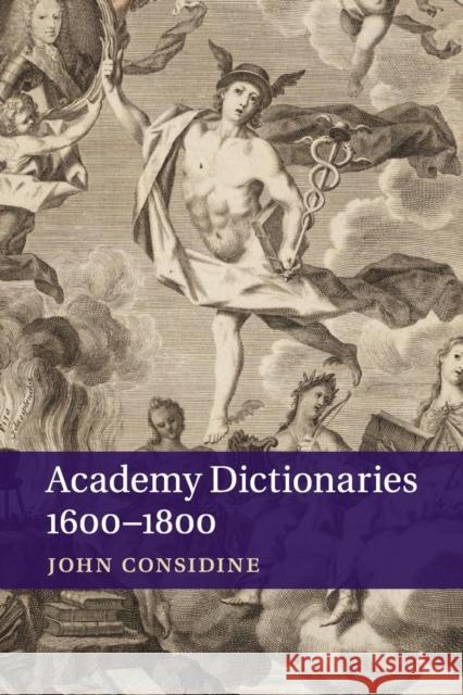 Academy Dictionaries 1600-1800 John Considine 9781107415126