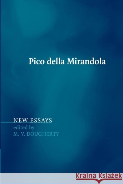 Pico Della Mirandola: New Essays Dougherty, M. V. 9781107415171 Cambridge University Press