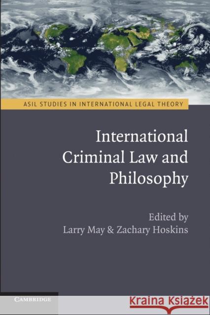 International Criminal Law and Philosophy Larry May Zachary Hoskins 9781107415256 Cambridge University Press