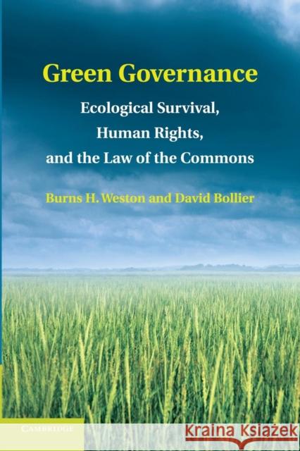 Green Governance: Ecological Survival, Human Rights, and the Law of the Commons Weston, Burns H. 9781107415447