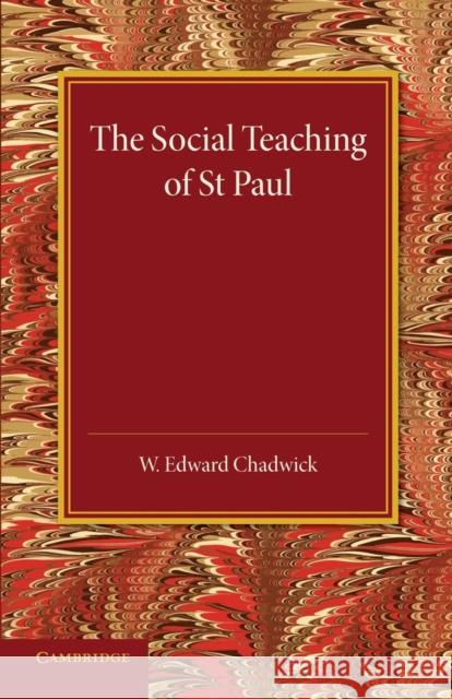 The Social Teaching of St Paul W. Edward Chadwick 9781107416017 Cambridge University Press