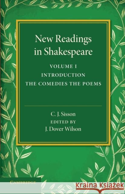 New Readings in Shakespeare: Volume 1, Introduction; The Comedies; The Poems C. J. Sisson 9781107416123 Cambridge University Press