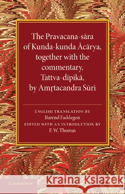 The Pravacana-Sara of Kunda-Kunda Acarya: Together with the Commentary, Tattva-Dīpikā By Amŗtacandra Sūri Faddegon, Barend 9781107416246 Cambridge University Press