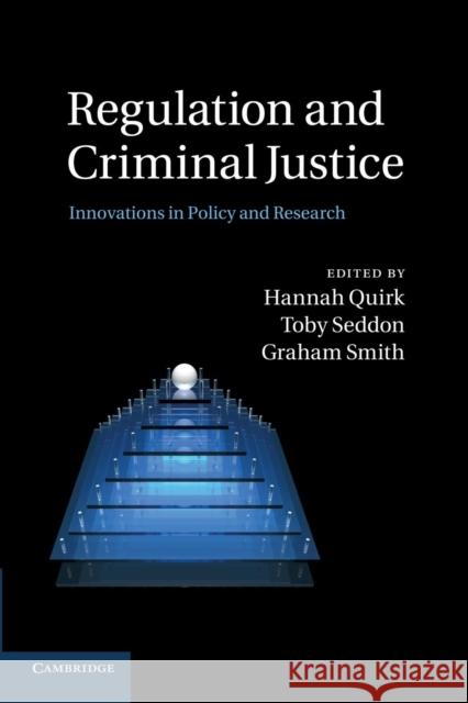 Regulation and Criminal Justice: Innovations in Policy and Research Quirk, Hannah 9781107417007 Cambridge University Press