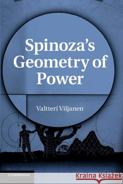 Spinoza's Geometry of Power Valtteri Viljanen 9781107417380