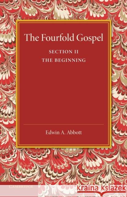 The Fourfold Gospel: Volume 2, the Beginning Abbott, Edwin A. 9781107418424 Cambridge University Press