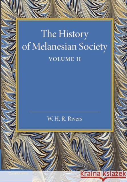 The History of Melanesian Society: Volume 2: Volume II William Halse Rivers Rivers 9781107419346