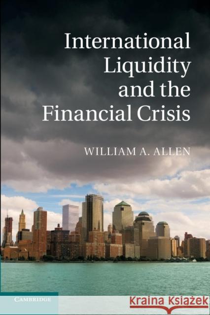 International Liquidity and the Financial Crisis William A. Allen 9781107420328 Cambridge University Press