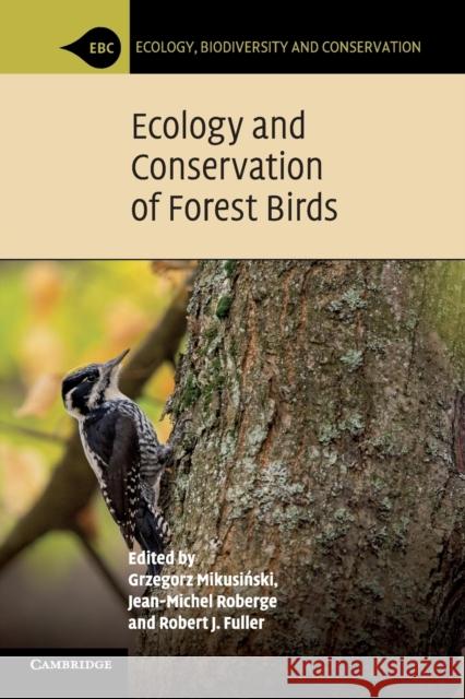 Ecology and Conservation of Forest Birds Grzegorz Mikusiński Jean-Michel Roberge Robert Fuller 9781107420724 Cambridge University Press