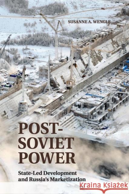 Post-Soviet Power: State-Led Development and Russia's Marketization Wengle, Susanne A. 9781107420922 Cambridge University Press