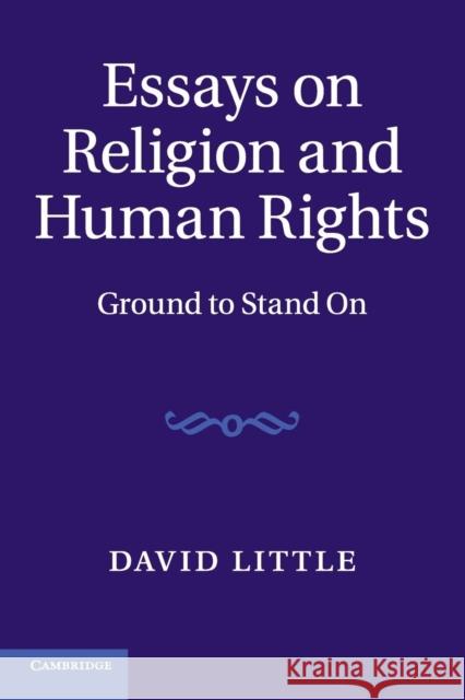 Essays on Religion and Human Rights: Ground to Stand on Little, David 9781107420977 Cambridge University Press