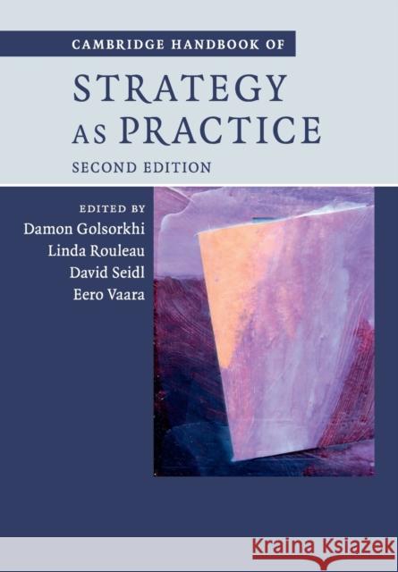 Cambridge Handbook of Strategy as Practice Damon Golsorkhi Linda Rouleau David Seidl 9781107421493 Cambridge University Press