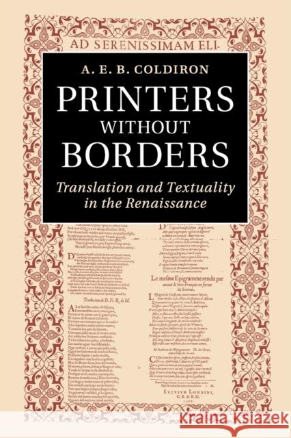 Printers Without Borders: Translation and Textuality in the Renaissance Coldiron, A. E. B. 9781107421561 Cambridge University Press
