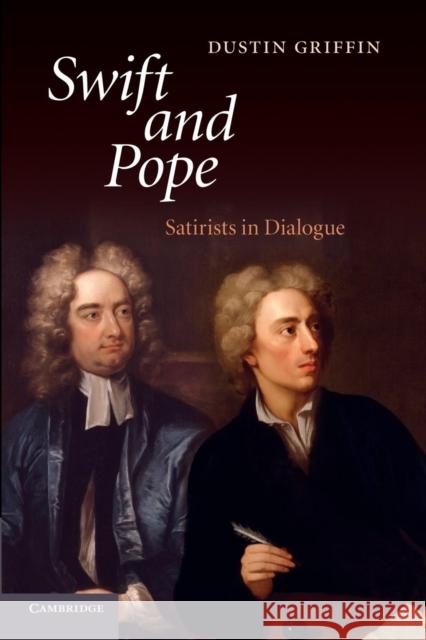 Swift and Pope: Satirists in Dialogue Griffin, Dustin 9781107422544