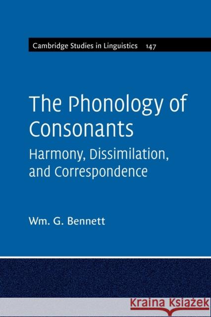 The Phonology of Consonants Wm G. (Rhodes University, South Africa) Bennett 9781107423237 Cambridge University Press