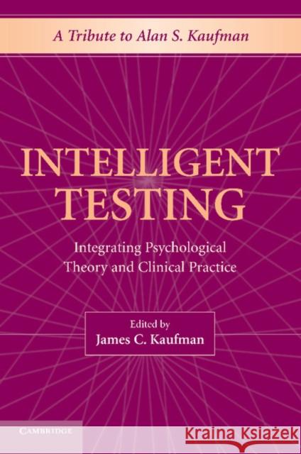 Intelligent Testing: Integrating Psychological Theory and Clinical Practice James C. Kaufman 9781107423558