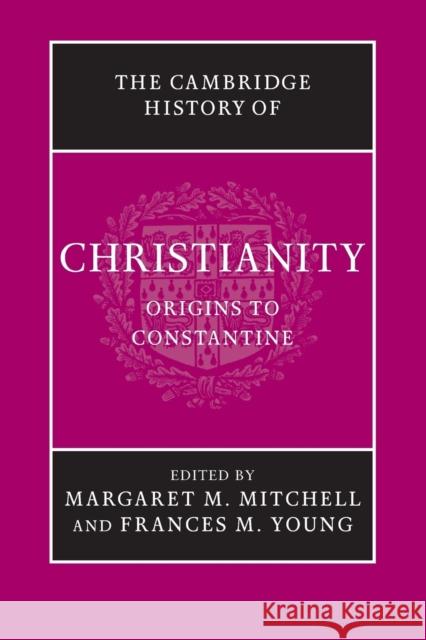 The Cambridge History of Christianity Margaret M. Mitchell (University of Chic Frances M. Young  9781107423619