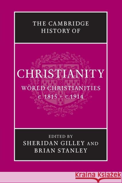 The Cambridge History of Christianity Sheridan Gilley Brian Stanley  9781107423701 Cambridge University Press