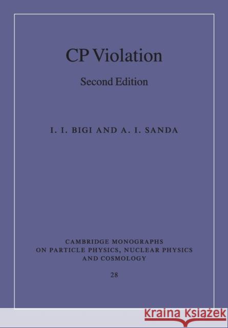 Cp Violation I. I. Bigi A. I. Sanda 9781107424302 Cambridge University Press