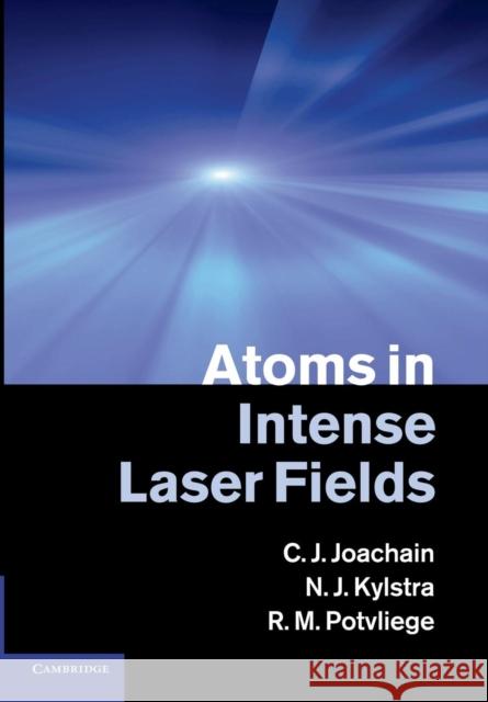 Atoms in Intense Laser Fields C. J. Joachain N. J. Kylstra R. M. Potvliege 9781107424777