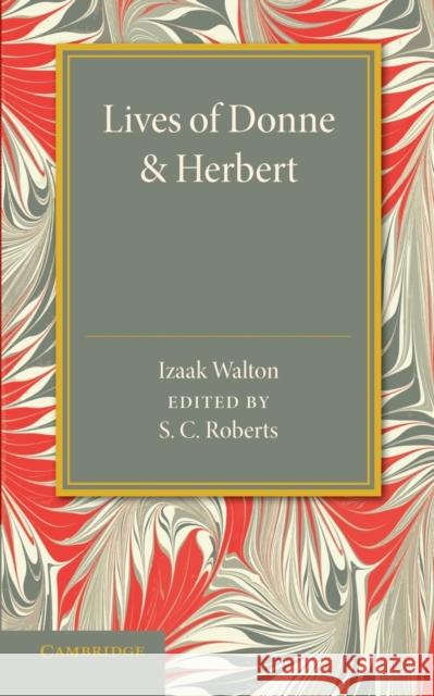 Lives of Donne and Herbert Izaak Walton S. C. Roberts 9781107426665 Cambridge University Press