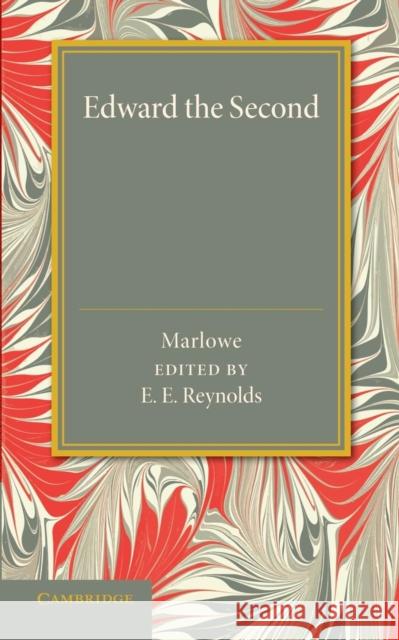 Edward the Second Christopher Marlowe E. E. Reynolds 9781107426672 Cambridge University Press
