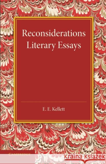 Reconsiderations: Literary Essays E. E. Kellett 9781107426795 Cambridge University Press