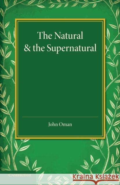 The Natural and the Supernatural John Oman 9781107426948