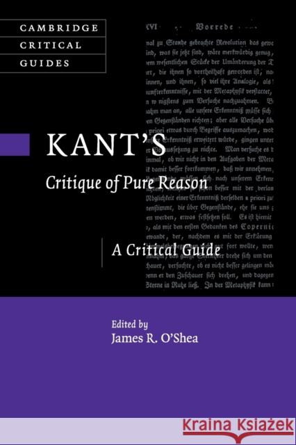 Kant's Critique of Pure Reason: A Critical Guide James R. O'Shea 9781107427501 Cambridge University Press