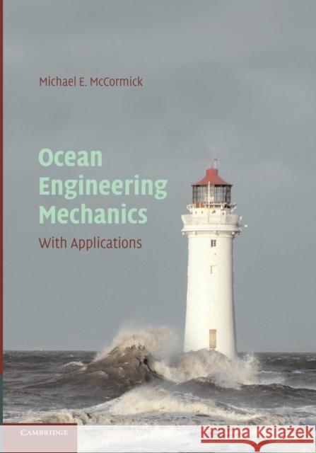 Ocean Engineering Mechanics: With Applications McCormick, Michael E. 9781107427556