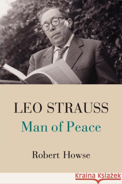 Leo Strauss: Man of Peace Howse, Robert 9781107427679 Cambridge University Press