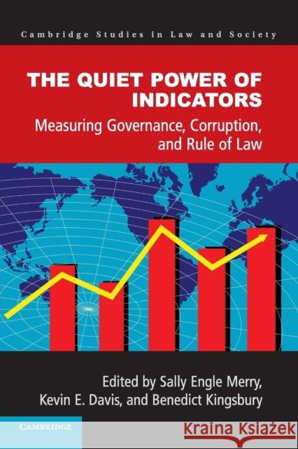 The Quiet Power of Indicators: Measuring Governance, Corruption, and Rule of Law Merry, Sally Engle 9781107427877