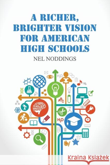 A Richer, Brighter Vision for American High Schools Nel Noddings 9781107427914 Cambridge University Press