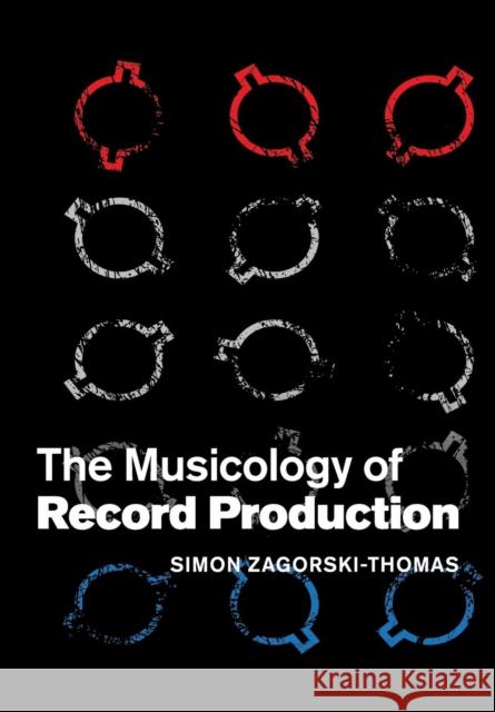 The Musicology of Record Production Simon Zagorski-Thomas 9781107428348