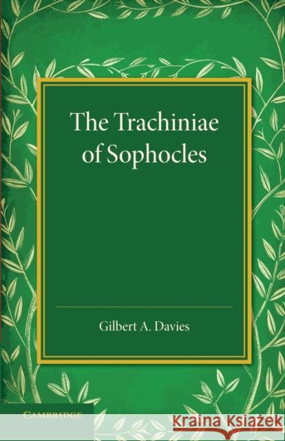 The Trachiniae of Sophocles Gilbert A. Davies 9781107429147