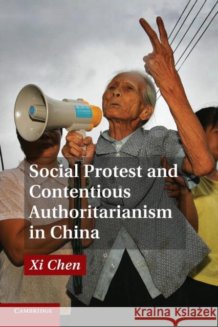 Social Protest and Contentious Authoritarianism in China XI Chen 9781107429369 Cambridge University Press