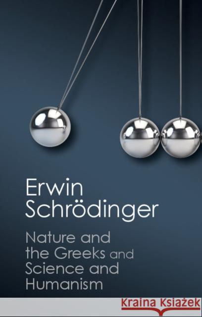 'Nature and the Greeks' and 'Science and Humanism' Schrödinger, Erwin 9781107431836