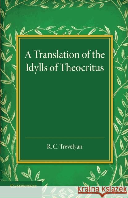 A Translation of the Idylls of Theocritus R. C. Trevelyan 9781107432192 Cambridge University Press