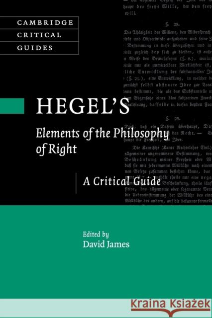 Hegel's Elements of the Philosophy of Right: A Critical Guide David James 9781107434929 Cambridge University Press