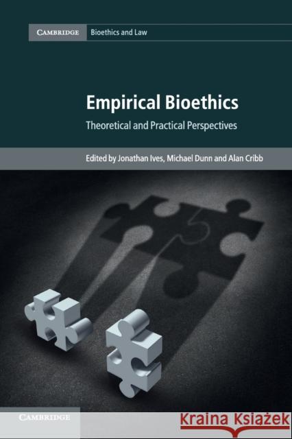 Empirical Bioethics Jonathan Ives Michael Dunn Alan Cribb 9781107435506 Cambridge University Press