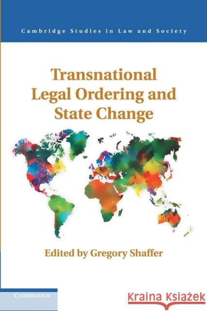 Transnational Legal Ordering and State Change Gregory C. Shaffer 9781107435865
